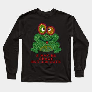 I may be crazy, but I'm cute Long Sleeve T-Shirt